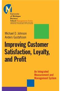 Improving Customer Satisfaction, Loyalty, and Profit