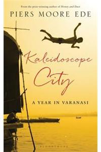 Kaleidoscope City : A Year in Varanasi