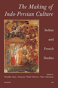 The Making of Indo-Persian Culture