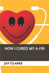 How I Cured My A-Fib