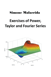 Exercises of Power, Taylor and Fourier Series