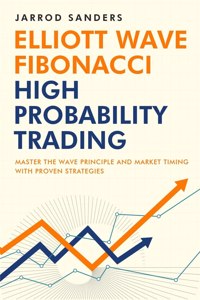 Elliott Wave - Fibonacci High Probability Trading: Master The Wave Principle and Market Timing With Proven Strategies