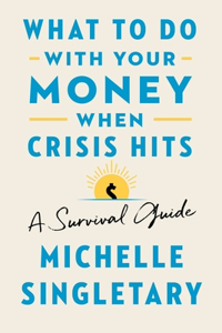 What to Do with Your Money When Crisis Hits