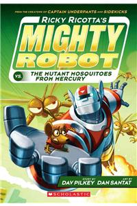 Ricky Ricotta's Mighty Robot vs. the Mutant Mosquitoes from Mercury (Ricky Ricotta's Mighty Robot #2)