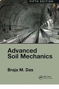 Advanced Soil Mechanics, Fifth Edition