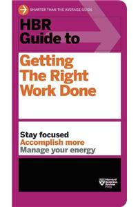 HBR Guide to Getting the Right Work Done (HBR Guide Series)