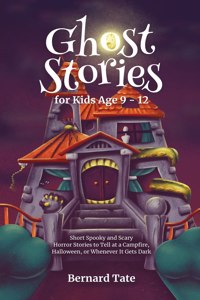 Ghost Stories for Kids Age 9 - 12