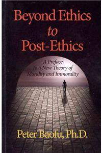 Beyond Ethics to Post-Ethics