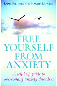 Free Yourself from Anxiety: A Self-Help Guide to Overcoming Anxiety Disorders