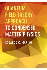 Quantum Field Theory Approach to Condensed Matter Physics