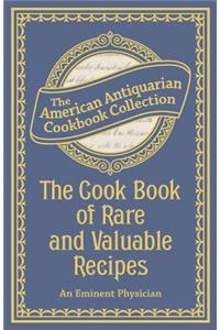 The Cook Book of Rare and Valuable Recipes