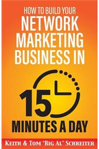 How to Build Your Network Marketing Business in 15 Minutes a Day