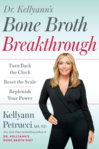 Dr. Kellyann's Bone Broth Breakthrough