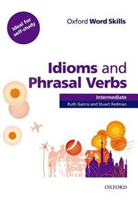 Oxford Word Skills: Intermediate: Idioms and Phrasal Verbs Student Book with Key