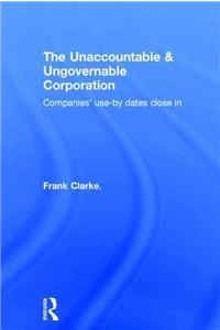 The Unaccountable & Ungovernable Corporation