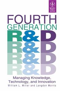 Fourth Generation R&D: Managing Knowledge, Technology and Innovation