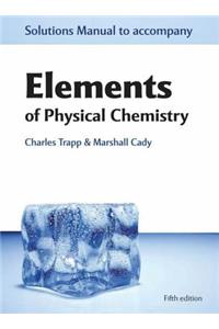 Solutions Manual to Accompany Elements of Physical Chemistry