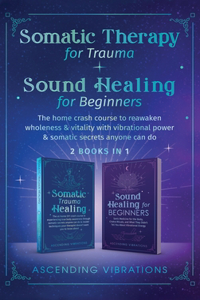 Somatic Therapy for Trauma & Sound Healing for Beginners