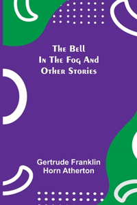 The Bell In The Fog And Other Stories