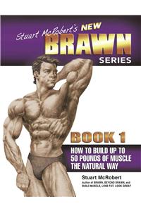 Stuart McRobert's New Brawn Series, Book 1