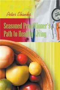 Seasoned Practitioner's Path to Healthy Living