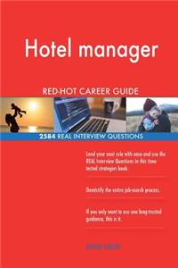 Hotel manager RED-HOT Career Guide; 2584 REAL Interview Questions