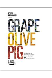 Grape, Olive, Pig