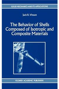 The Behavior of Shells Composed of Isotropic and Composite Materials