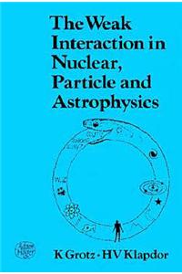 The Weak Interaction in Nuclear Particle and Astrophysics