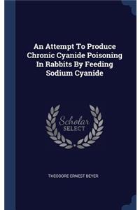 An Attempt To Produce Chronic Cyanide Poisoning In Rabbits By Feeding Sodium Cyanide