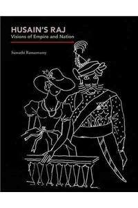 Husain's Raj: Visions of Empire and Nation