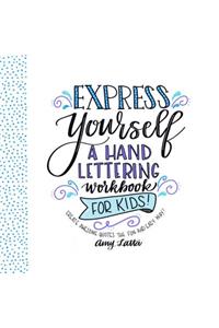 Express Yourself: A Hand Lettering Workbook for Kids