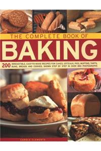 The Complete Book of Baking: 200 Irresistible, Easy-To-Make Recipes for Cakes, Gateaux, Pies, Muffins, Tarts, Buns, Breads and Cookies, Shown Step by Step in Over 850 Photographs