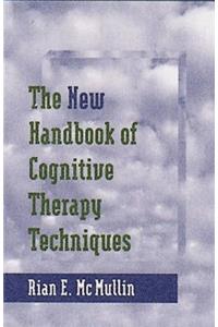 The New Handbook of Cognitive Therapy Techniques