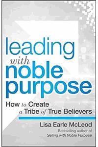 Leading with Noble Purpose