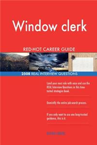 Window clerk RED-HOT Career Guide; 2508 REAL Interview Questions