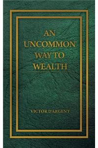 An Uncommon Way to Wealth