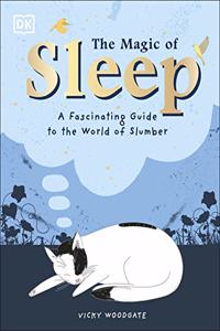 The Magic of Sleep: . . . and the Science of Dreams