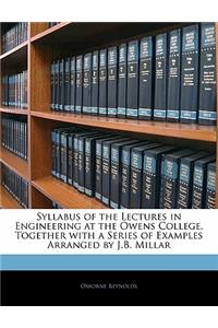 Syllabus of the Lectures in Engineering at the Owens College. Together with a Series of Examples Arranged by J.B. Millar