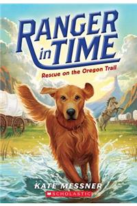 Rescue on the Oregon Trail (Ranger in Time #1)