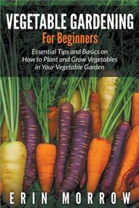 Vegetable Gardening For Beginners