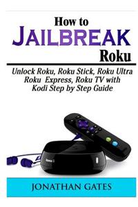 How to Jailbreak Roku