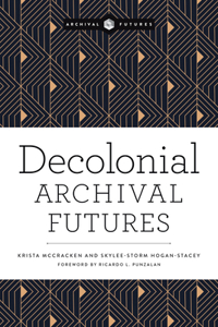 Decolonial Archival Futures