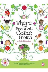 Where Does Broccoli Come From? A Book of Vegetables