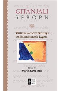 Gitanjali Reborn: William Radice’s Writings on Rabindranath Tagore