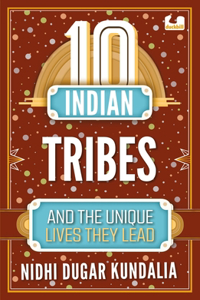 10 Indian Tribes and the Unique Lives They Lead (the 10s Series)