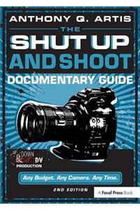 The Shut Up and Shoot Documentary Guide