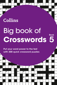 Big Book of Crosswords Book 5: 300 Quick Crossword Puzzles