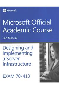 Exam 70-413 Designing and Implementing a Server Infrastructure Lab Manual