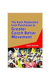 The Koch-Rajbanshis from Panchanan to Greater Cooch Behar Movement